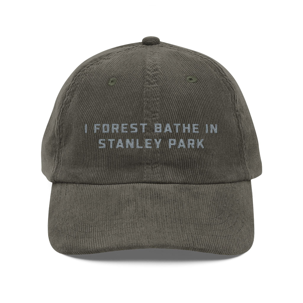 Stanley Park | Corduroy Embroidered Hat |  "I Forest Bathe in Stanley Park"