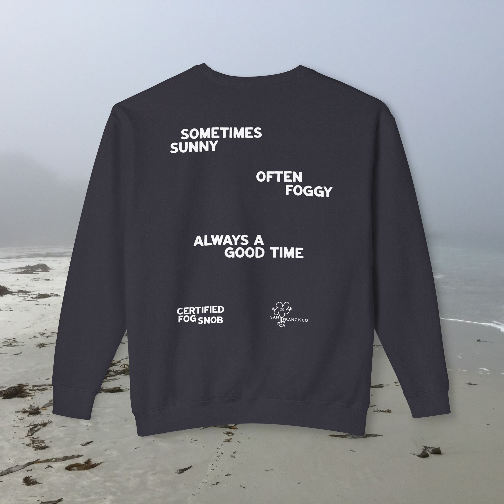Certified Fog Snob | Adult Cotton Crewneck | Sometimes Sunny Often Foggy Always A ... Good Time