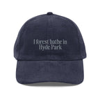 Hyde Park | Corduroy Embroidered Hat |  "I Forest Bathe in Hyde Park"