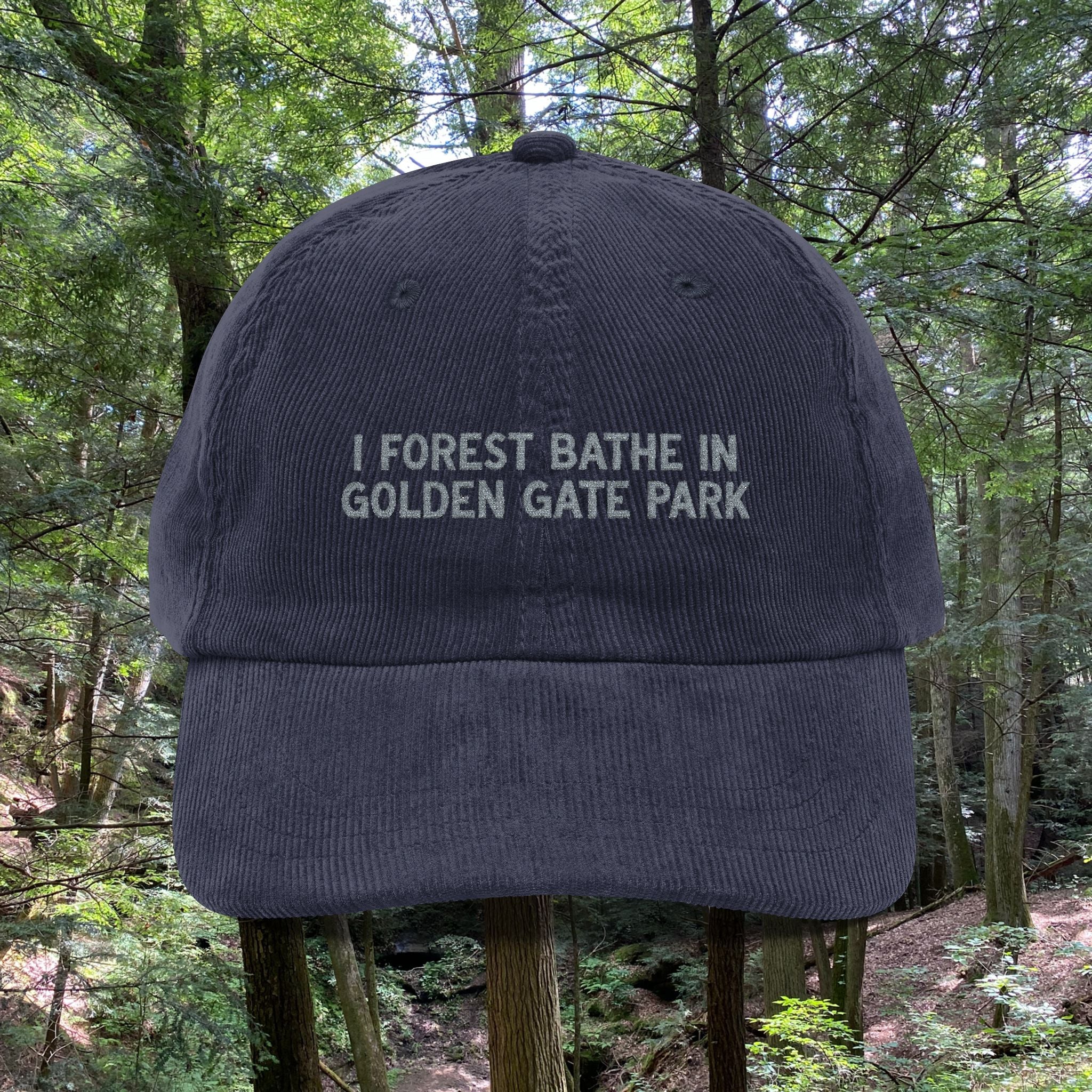 Golden Gate | Corduroy Embroidered Hat |  "I Forest Bathe in Golden Gate Park"
