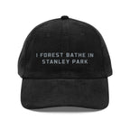 Stanley Park | Corduroy Embroidered Hat |  "I Forest Bathe in Stanley Park"