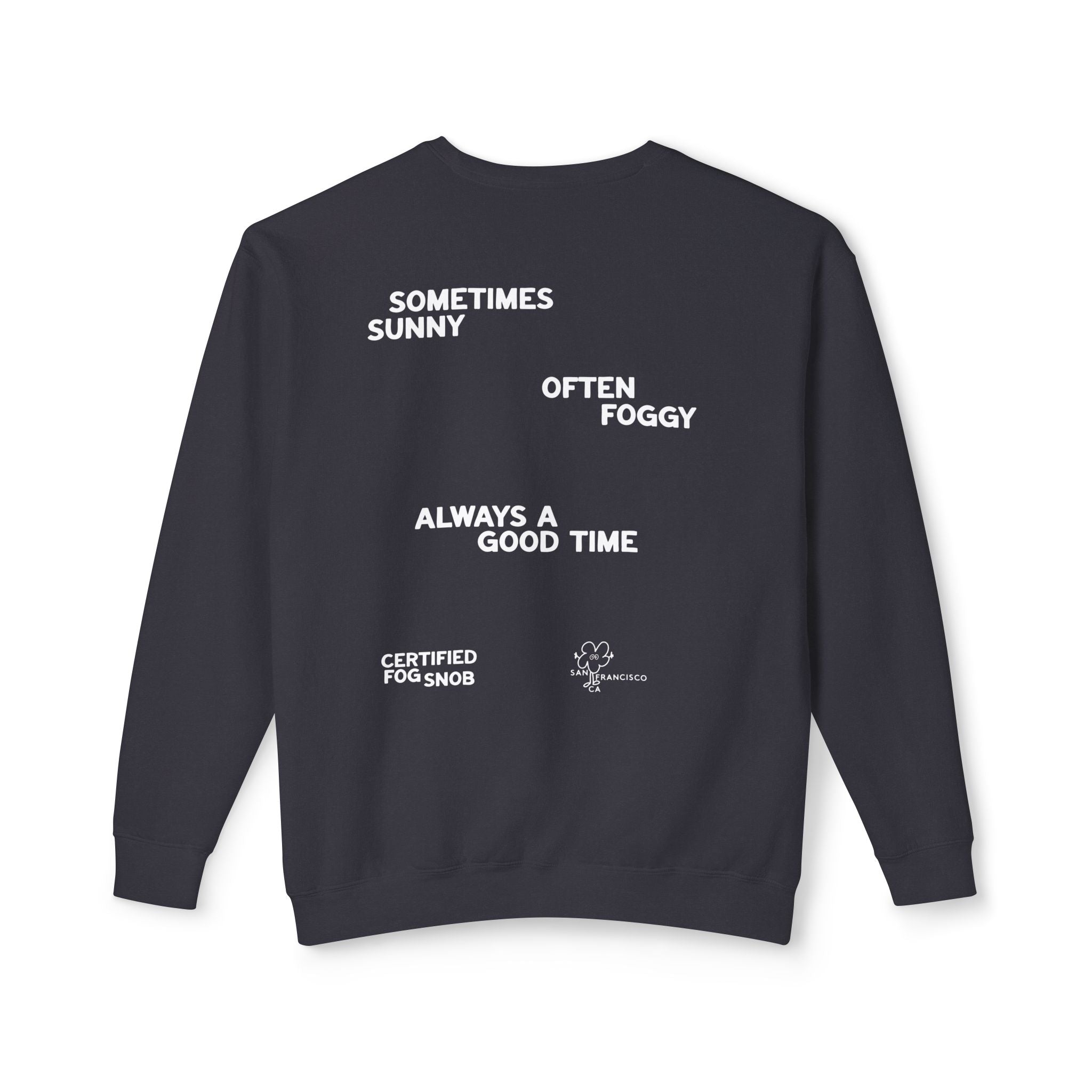 Certified Fog Snob | Crewneck | Sometimes Sunny Often Foggy Always A Good Time