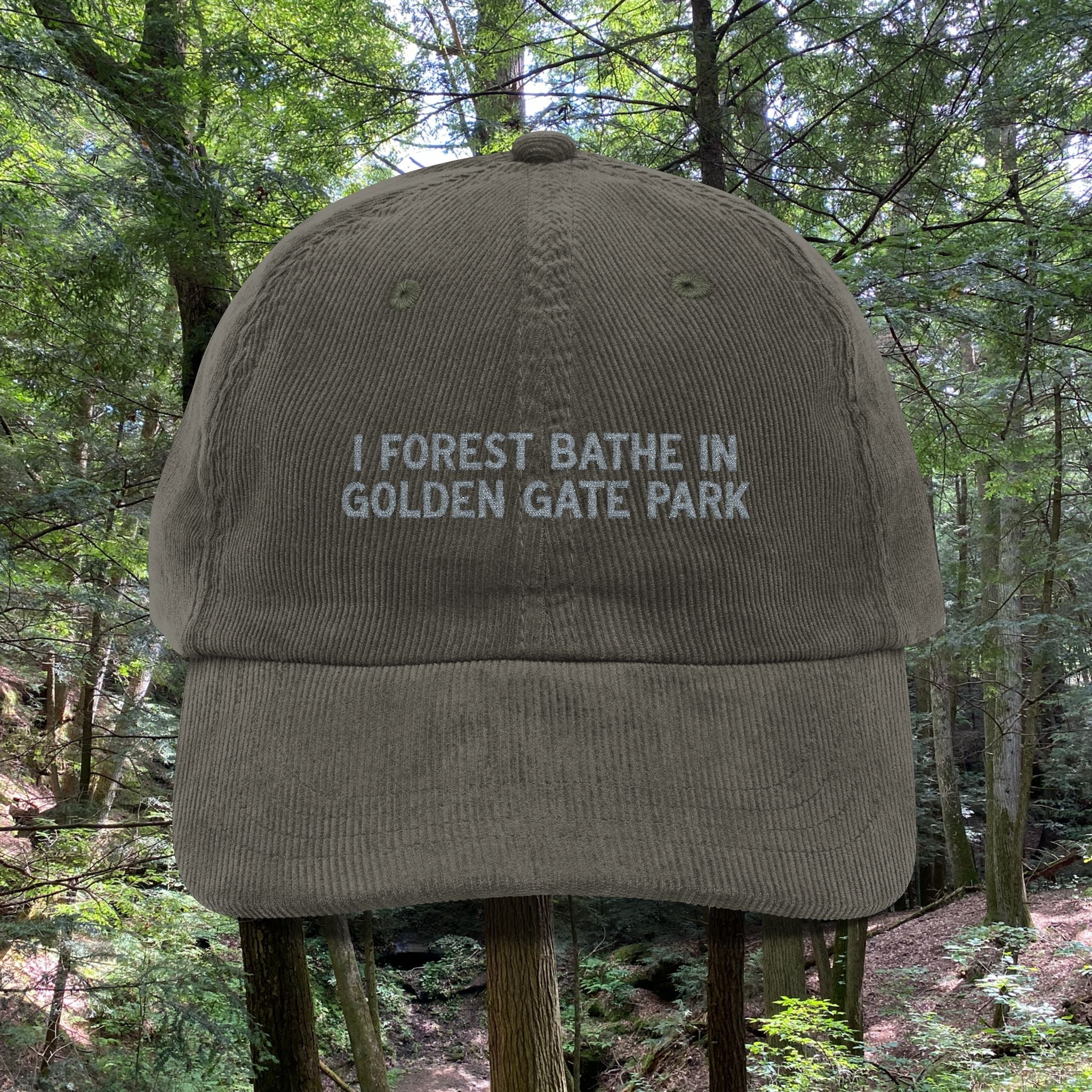 Golden Gate | Corduroy Embroidered Hat |  "I Forest Bathe in Golden Gate Park"