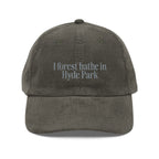 Hyde Park | Corduroy Embroidered Hat |  "I Forest Bathe in Hyde Park"