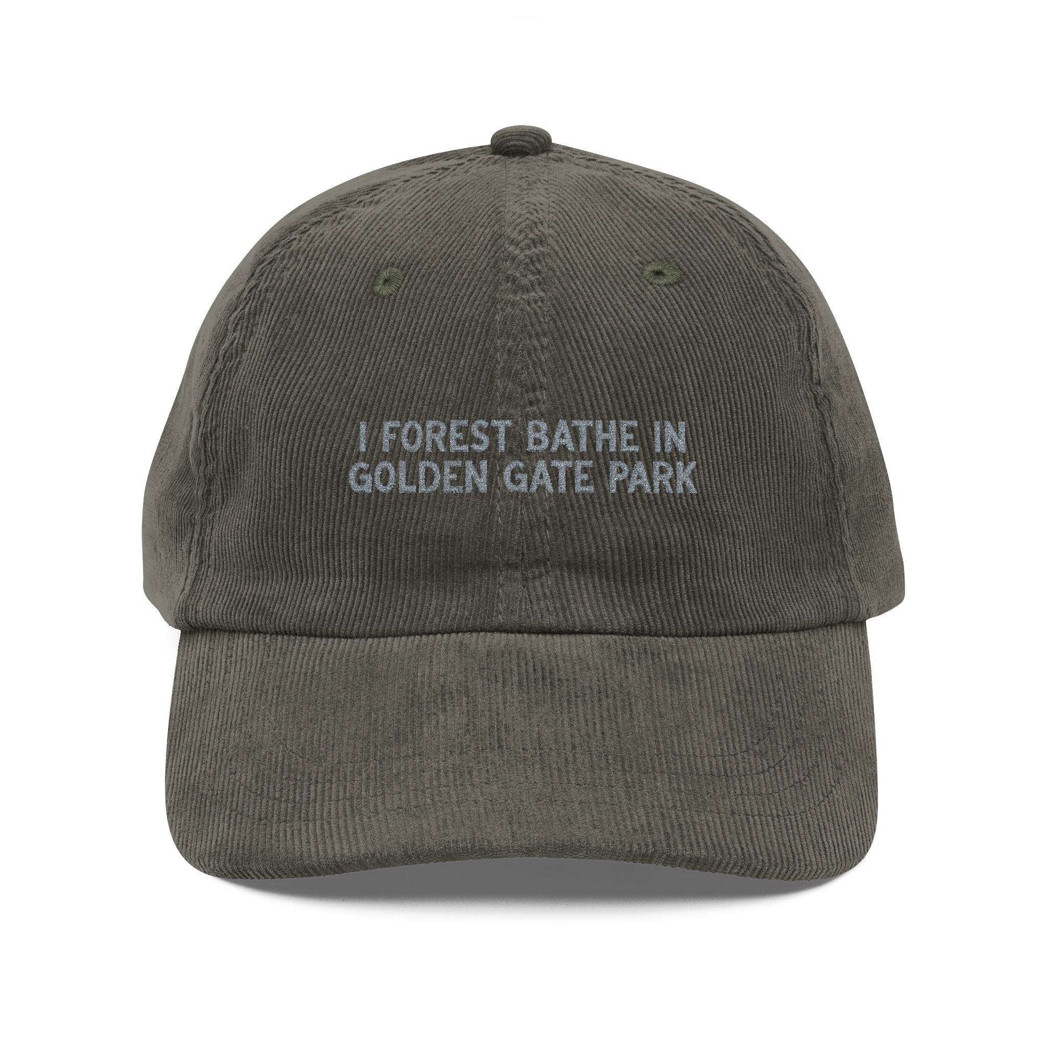 Golden Gate | Corduroy Embroidered Hat |  "I Forest Bathe in Golden Gate Park"