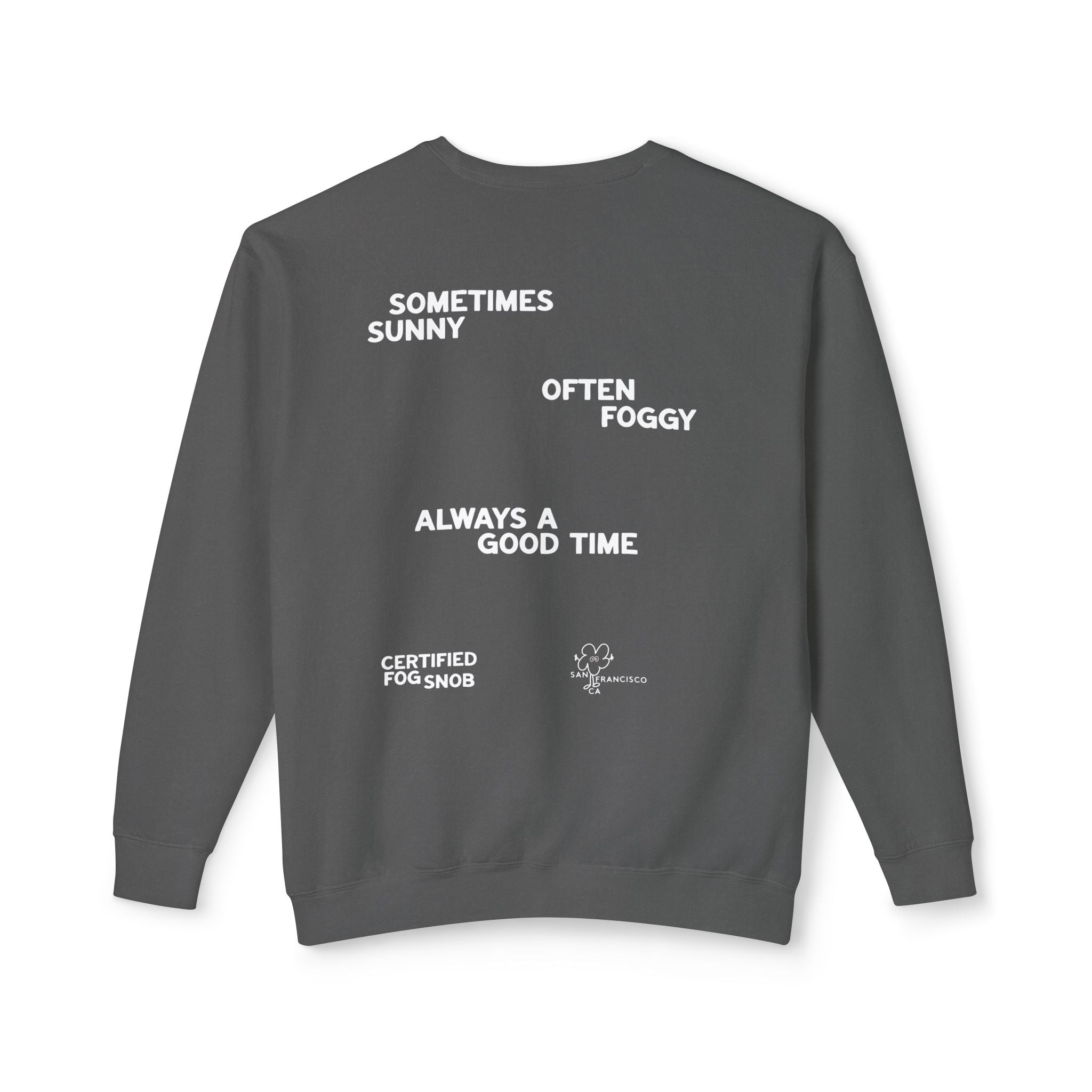 Certified Fog Snob | Crewneck | Sometimes Sunny Often Foggy Always A Good Time