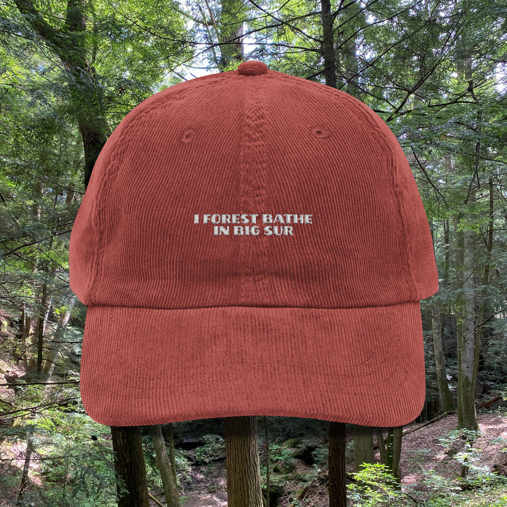 Big Sur | Corduroy Embroidered Hat | "I Forest Bathe in Big Sur"