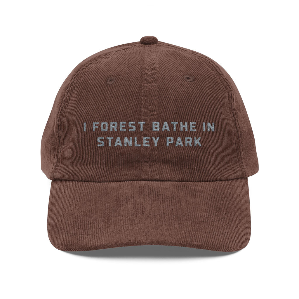 Stanley Park | Corduroy Embroidered Hat |  "I Forest Bathe in Stanley Park"