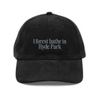 Hyde Park | Corduroy Embroidered Hat |  "I Forest Bathe in Hyde Park"
