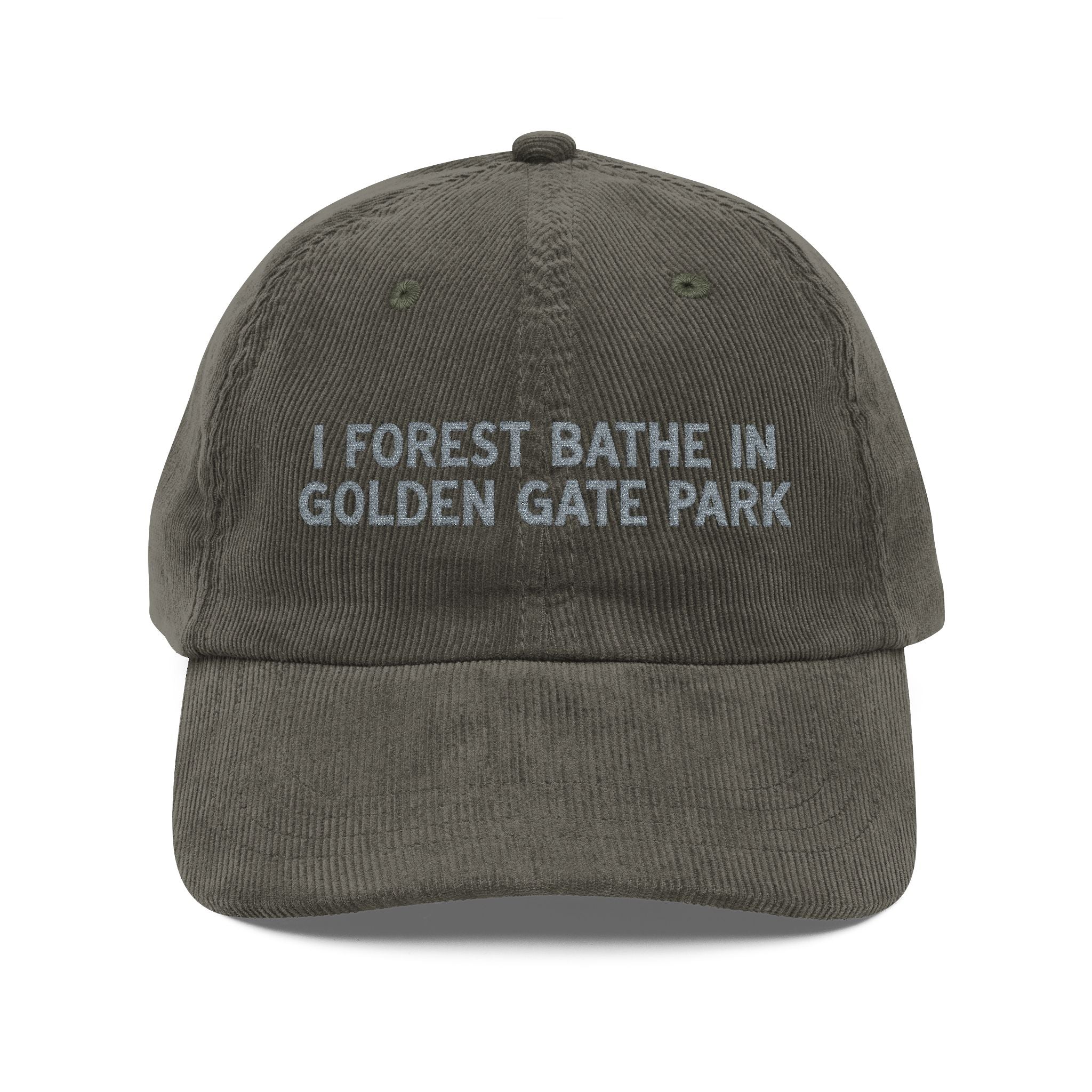 Golden Gate | Corduroy Embroidered Hat |  "I Forest Bathe in Golden Gate Park"